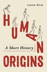 Human Origins: A Short History цена и информация | Книги по экономике | 220.lv