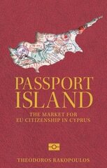 Passport Island: The Market for Eu Citizenship in Cyprus cena un informācija | Sociālo zinātņu grāmatas | 220.lv