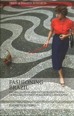 Fashioning Brazil: Globalization and the Representation of Brazilian Dress in National Geographic cena un informācija | Sociālo zinātņu grāmatas | 220.lv