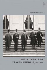 Instruments of Peacemaking 1870-1914 cena un informācija | Ekonomikas grāmatas | 220.lv