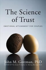 Science of Trust: Emotional Attunement for Couples цена и информация | Книги по социальным наукам | 220.lv