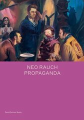 Neo Rauch: PROPAGANDA цена и информация | Книги об искусстве | 220.lv