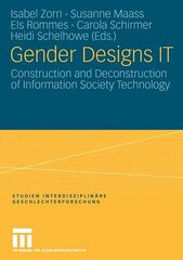 Gender Designs IT: Construction and Deconstruction of Information Society Technology 2007 ed. цена и информация | Книги по социальным наукам | 220.lv