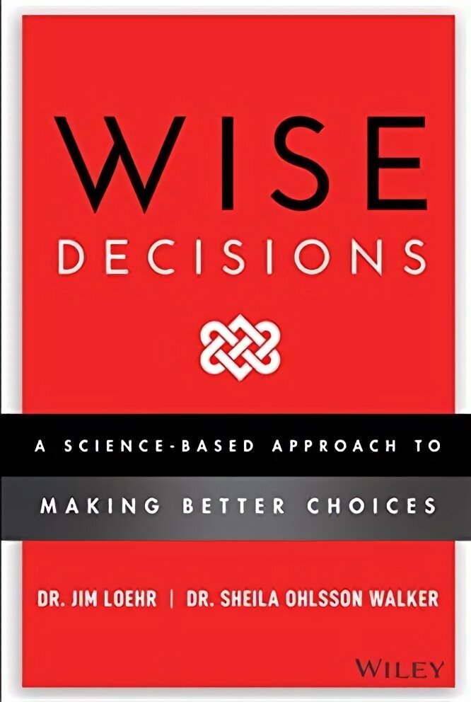 Wise Decisions: A Science-Based Approach to Making Better Choices cena un informācija | Ekonomikas grāmatas | 220.lv
