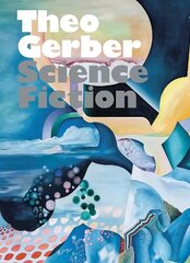 Theo Gerber: Science Fiction cena un informācija | Mākslas grāmatas | 220.lv