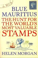 Blue Mauritius: The Hunt for the World's Most Valuable Stamps Main цена и информация | Книги об искусстве | 220.lv