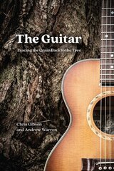 Guitar: Tracing the Grain Back to the Tree цена и информация | Книги об искусстве | 220.lv