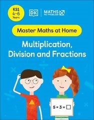 Maths No Problem! Multiplication, Division and Fractions, Ages 4-6 (Key Stage 1) цена и информация | Книги для подростков  | 220.lv