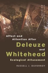 Affect and Attention After Deleuze and Whitehead: Ecological Attunement cena un informācija | Sociālo zinātņu grāmatas | 220.lv