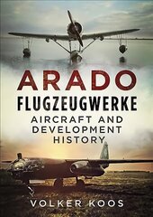 Arado Flugzeugwerke: Aircraft and Development History cena un informācija | Vēstures grāmatas | 220.lv
