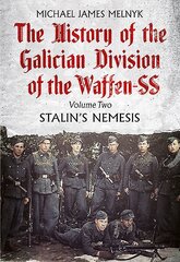 History of the Galician Division of the Waffen SS: Stalin'S Nemesis cena un informācija | Vēstures grāmatas | 220.lv