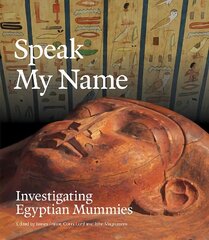 Speak My Name: Investigating Egyptian Mummies cena un informācija | Vēstures grāmatas | 220.lv