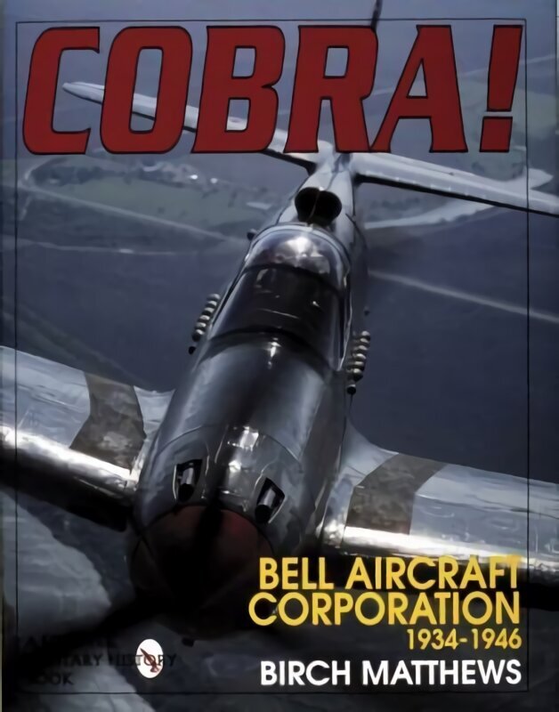 Cobra!: The Bell Aircraft Corporation 1934-1946 cena un informācija | Sociālo zinātņu grāmatas | 220.lv