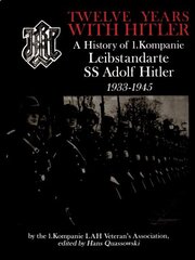 Twelve Years with Hitler: A History of 1.Kompanie Leibstandarte SS Adolf Hitler 1933-1945 цена и информация | Исторические книги | 220.lv