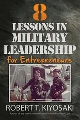 8 Lessons in Military Leadership for Entrepreneurs: How Military Values and Experience Can Shape Business and Life cena un informācija | Ekonomikas grāmatas | 220.lv