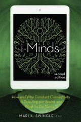 i-Minds - 2nd edition: How and Why Constant Connectivity is Rewiring Our Brains and What to Do About it Revised & Updated cena un informācija | Ekonomikas grāmatas | 220.lv