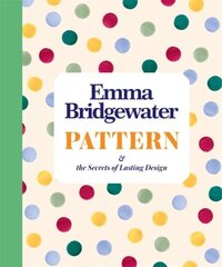 Pattern: & the secrets of lasting design цена и информация | Книги об искусстве | 220.lv