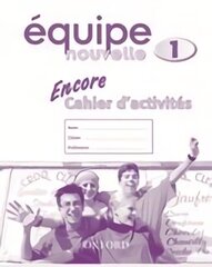 Équipe nouvelle: Part 1: Encore cahier d'activites цена и информация | Книги для подростков и молодежи | 220.lv