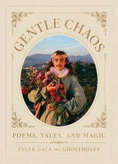 Gentle Chaos: Poems, Tales, and Magic цена и информация | Поэзия | 220.lv