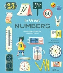 In Great Numbers: How Numbers Shape the World We Live in цена и информация | Книги для подростков и молодежи | 220.lv