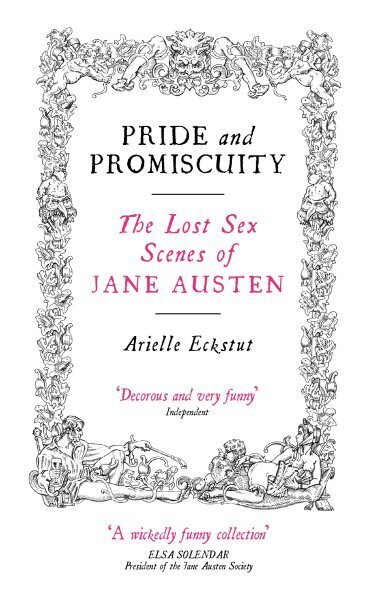 Pride And Promiscuity: The Lost Sex Scenes of Jane Austen Main - Re-issue цена и информация | Fantāzija, fantastikas grāmatas | 220.lv