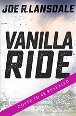 Vanilla Ride: Hap and Leonard Book 7 cena un informācija | Fantāzija, fantastikas grāmatas | 220.lv