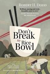 Don't Break My Rice Bowl: A beautiful and gripping novel, highlighting the personal and tragic struggles faced during the Vietnam War, bringing the late author and his 'forgotten' manuscript to life cena un informācija | Fantāzija, fantastikas grāmatas | 220.lv