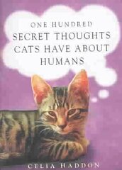 One Hundred Secret Thoughts Cats have about Humans cena un informācija | Fantāzija, fantastikas grāmatas | 220.lv