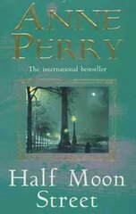 Half Moon Street (Thomas Pitt Mystery, Book 20): A thrilling novel of murder, scandal and intrigue cena un informācija | Fantāzija, fantastikas grāmatas | 220.lv