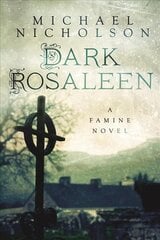 Dark Rosaleen: A Famine Novel цена и информация | Фантастика, фэнтези | 220.lv