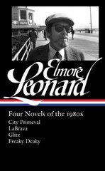 Elmore Leonard: Four Novels Of The 1980s: City Primeval / LaBrava / Glitz / Freaky Deaky cena un informācija | Fantāzija, fantastikas grāmatas | 220.lv