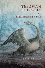 Swan of the Well by Titia Brongersma цена и информация | Поэзия | 220.lv