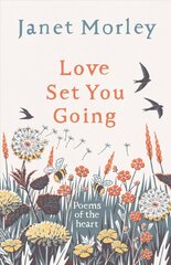 Love Set You Going: Poems of the Heart cena un informācija | Dzeja | 220.lv