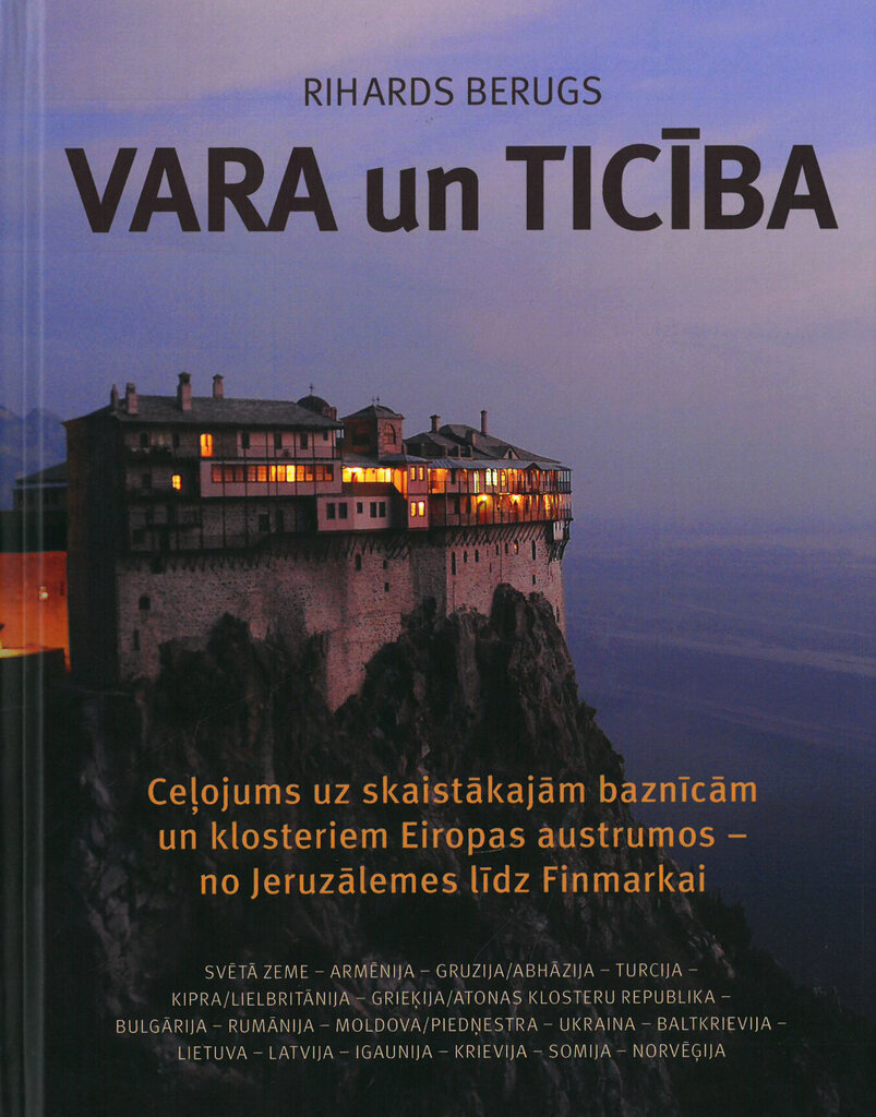 Vara un ticība. Ceļojums uz skaistākajām baznīcām un klosteriem Eiropas austrumos no Jeruzalemes l cena un informācija | Izglītojošas grāmatas | 220.lv