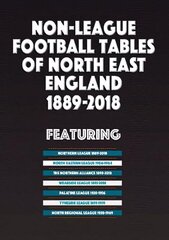 Non-League Football Tables of North East England 1889-2018 cena un informācija | Grāmatas par veselīgu dzīvesveidu un uzturu | 220.lv