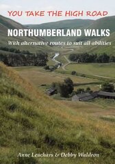 Northumberland Walks: You Take the High Road with Alternative Routes to Suit All Abilities цена и информация | Книги о питании и здоровом образе жизни | 220.lv