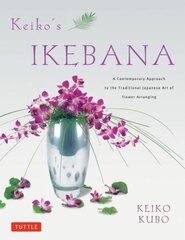 Keiko's Ikebana: A Contemporary Approach to the Traditional Japanese Art of Flower Arranging цена и информация | Книги о питании и здоровом образе жизни | 220.lv