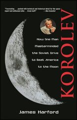 Korolev: How One Man Masterminded the Soviet Drive to Beat America to the Moon цена и информация | Книги о питании и здоровом образе жизни | 220.lv