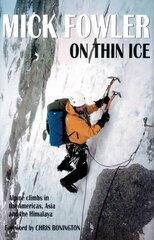 On Thin Ice: Alpine Climbs in the Americas, Asia and the Himalaya cena un informācija | Grāmatas par veselīgu dzīvesveidu un uzturu | 220.lv