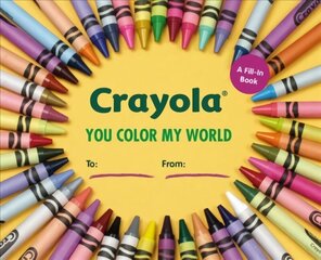 Crayola: You Color My World: A Fill-In Book цена и информация | Книги о питании и здоровом образе жизни | 220.lv