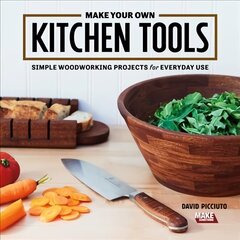 Make Your Own Kitchen Tools: Simple Woodworking Projects for Everyday Use цена и информация | Книги о питании и здоровом образе жизни | 220.lv