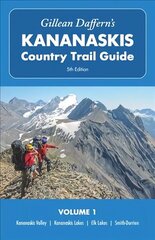 Gillean Dafferns Kananaskis Country Trail Guide 5th Edition, Volume 1: Kananaskis Valley Kananaskis Lakes Elk Lakes Smith-Dorrien 5th Edition cena un informācija | Grāmatas par veselīgu dzīvesveidu un uzturu | 220.lv