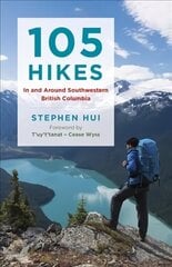 105 Hikes in and Around Southwestern British Columbia цена и информация | Книги о питании и здоровом образе жизни | 220.lv