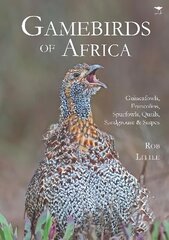 Gamebirds of Africa: Guineafowls, Francolins, Spurfowls, Quails, Sandgrouse & Snipes cena un informācija | Grāmatas par veselīgu dzīvesveidu un uzturu | 220.lv
