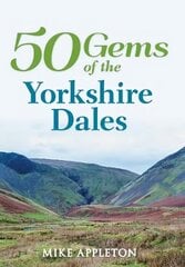 50 Gems of the Yorkshire Dales: The History & Heritage of the Most Iconic Places UK ed. cena un informācija | Grāmatas par veselīgu dzīvesveidu un uzturu | 220.lv