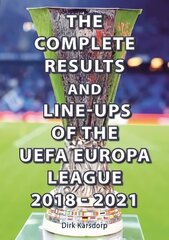 Complete Results & Line-ups of the UEFA Europa League 2018-2021 цена и информация | Книги о питании и здоровом образе жизни | 220.lv