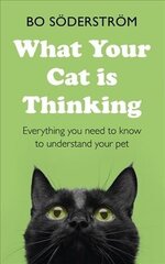 What Your Cat Is Thinking: Everything you need to know to understand your pet cena un informācija | Grāmatas par veselīgu dzīvesveidu un uzturu | 220.lv
