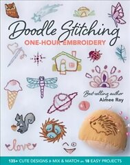 Doodle Stitching One-Hour Embroidery: 135plus Cute Designs to Mix & Match in 18 Easy Projects cena un informācija | Grāmatas par veselīgu dzīvesveidu un uzturu | 220.lv