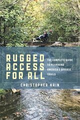 Rugged Access for All: A Guide for Pushiking Americas Diverse Trails with Mobility Chairs and Strollers цена и информация | Книги о питании и здоровом образе жизни | 220.lv