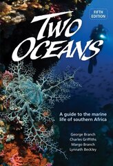 Two Oceans: A Guide To The Marine Life Of Southern Africa 5th Revised edition цена и информация | Книги о питании и здоровом образе жизни | 220.lv